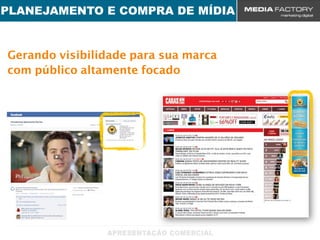 PLANEJAMENTO E COMPRA DE MÍDIA


Gerando visibilidade para sua marca
com público altamente focado
 