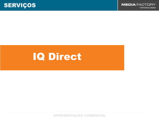 SERVIÇOS




       IQ Direct
 