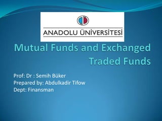 Prof: Dr : Semih Büker
Prepared by: Abdulkadir Tifow
Dept: Finansman

 