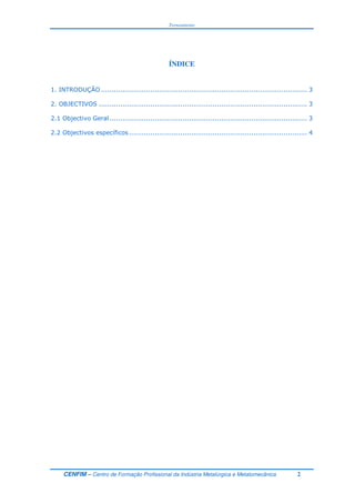 Torneamento
CENFIM – Centro de Formação Profissional da Indústria Metalúrgica e Metalomecânica 2
ÍNDICE
*+ %$ ,-#./0-++++++++++++++++++++++++++++++++++++++++++++++++++++++++++++++++++++++++++++++++++++++++++++++++ 1
2+ - 3 %4- +++++++++++++++++++++++++++++++++++++++++++++++++++++++++++++++++++++++++++++++++++++++++++++++++ 1
2+*- 5 6 ++++++++++++++++++++++++++++++++++++++++++++++++++++++++++++++++++++++++++++++++++++++++++++ 1
2+2- 5 +++++++++++++++++++++++++++++++++++++++++++++++++++++++++++++++++++++++++++++++++++ 7
 