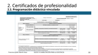 SSCE0110 HABILITACIÓN PARA LA DOCENCIA 91
2. Certificados de profesionalidad
2.3. Programación didáctica vinculada
Francisco Javier Martín Vaca
 