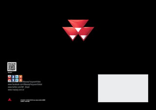 Acesse!
é uma marca mundial da AGCO.
Jan/2014 | FOP MF86
www.youtube.com/MasseyFergusonVideo
www.facebook.com/MasseyFergusonGlobal
www.twitter.com/MF_Brasil
www.massey.com.br
 