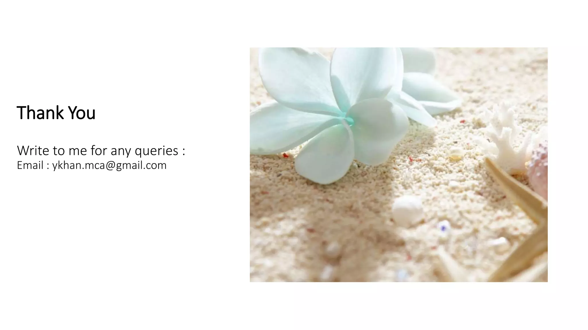 Thank You
Write to me for any queries :
Email : ykhan.mca@gmail.com
 