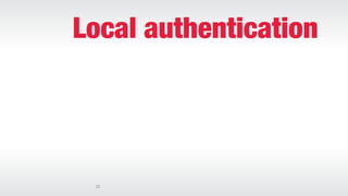 25
Local authentication
 