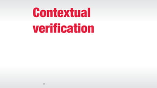 28
Contextual
verification
 