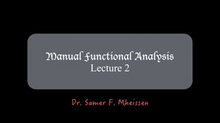 Manual Functional Analysis
Lecture 2
 