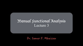 Manual Functional Analysis
Lecture 3
 