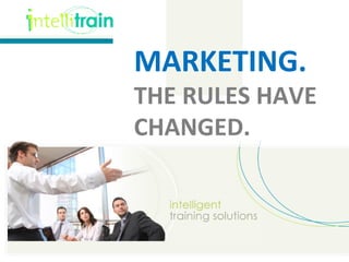 MARKETING. THE RULES HAVE CHANGED. 