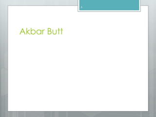 Akbar Butt
6
 