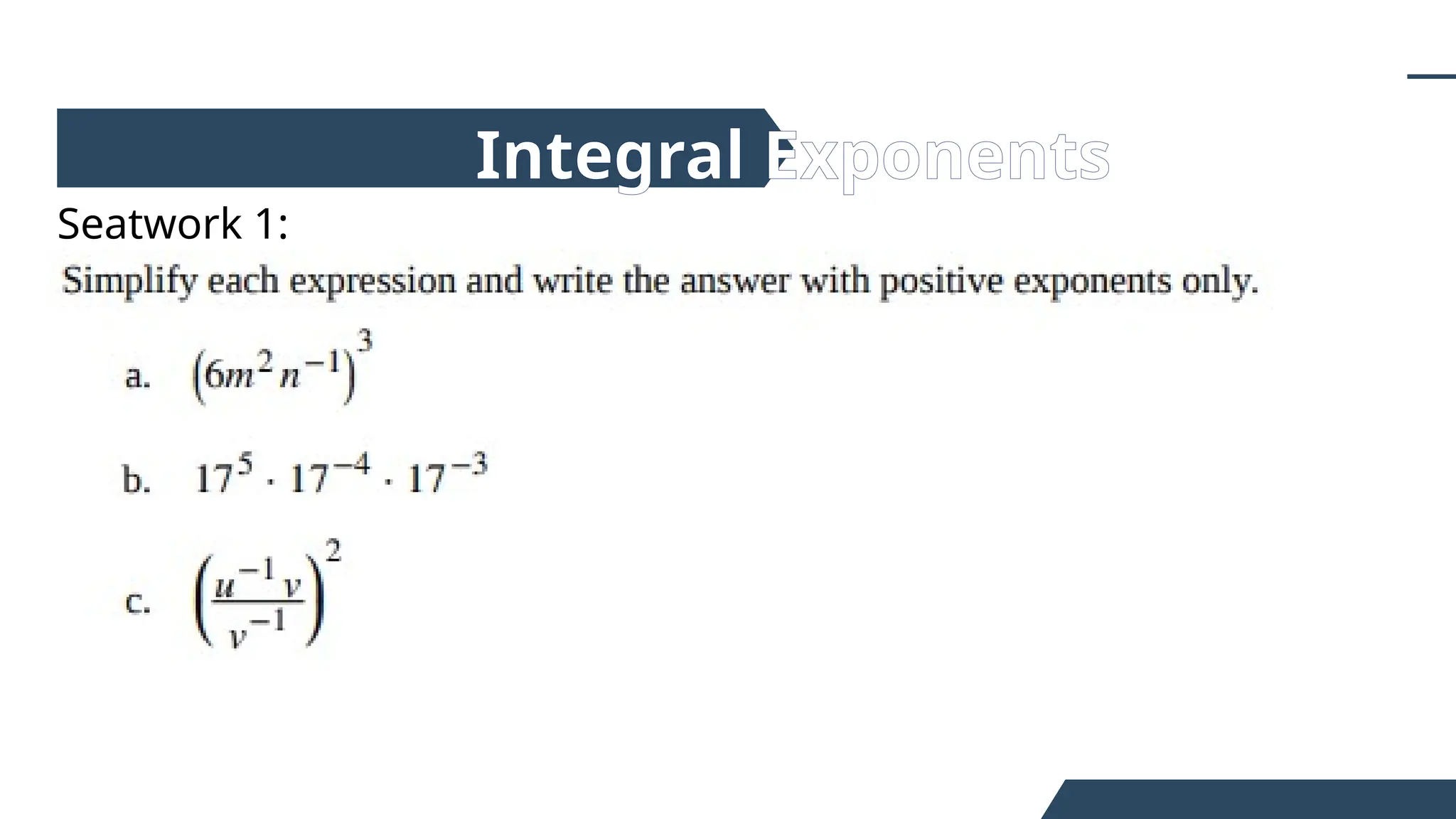 Seatwork 1:
Integral Exponents
 