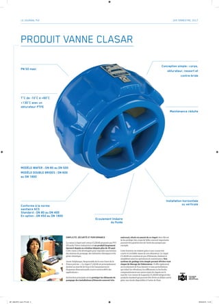 SIMPLICITÉ, SÉCURITÉ ET PERFORMANCE
Lavanneàclapetanti-retourCLASARproposéeparPVI
(PicardieValvesIndustries)estun produit largement
éprouvé depuis sa création (depuis plus de 30 ans).
Cettevanneaétédéveloppéepourrépondreauxbesoins
desstationsdepompage,desindustrieschimiquesetdu
génieclimatique.
AnnieDelplanque,ResponsabledelazoneOuestdela
Franceprécise:«LeclapetCLASARestprincipalement
destinéaumarchédel’eauetdel’assainissement.
Sagammedimensionnellecouvreenviron80%des
applications».
Safonctionprincipaleestdeprotéger les éléments de
pompage des installations (éléments souvent très
onéreux), situés en amont de ce clapet.Sonrôleest
delesprotégerdescoupsdebéliersouventimportants
pouvantêtregénéréslorsdel’arrêtdespompespar
exemple.
Cettefonctionestréaliséegrâceàunecoursetrès
courteetàlafaiblemassedesonobturateur.Leclapet
CLASARestconstituédepeud’éléments,limitantet
simplifiantainsilesopérationsdemaintenance.Son
système de guidage très simple permet d’éviter tout
risque de blocage de l’obturateur.Iloﬀreégalement
unécoulementdel’eaulinéaireetsansperturbations
quiréduitlesvibrations,lessiﬄementsoulesbruits,
comparativementauxautrestypesdeclapetssurle
marché.LesvannesdelagammeCLASARintègrentdes
produitsstandardquipeuventêtrelivrésendélaiscourts
grâceauxstocksdisponiblesàl’usinedeHam.
PRODUIT VANNE CLASAR
Installation horizontale
ou verticale
Ecoulement linéaire
du fluide
T°C de -10°C à +60°C
+130°C avec un
obturateur PTFE
PN 50 maxi
MODÈLE WAFER : DN 80 au DN 500
MODÈLE DOUBLE BRIDES : DN 600
au DN 1800
Conforme à la norme
sanitaire ACS
Standard : DN 80 au DN 400
En option : DN 450 au DN 1800
LE JOURNAL PVI 1ER TRIMESTRE, 2017
- Maintenance réduite
Conception simple : corps,
obturateur, ressort et
contre-bride
MF_AltifortPVI_krant_FR.indd 4 06/04/2018 11:44
 
