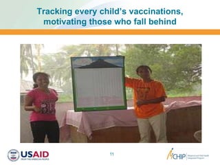 Tracking every child’s vaccinations,
motivating those who fall behind
11
 