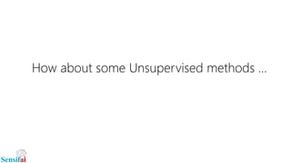 How about some Unsupervised methods …
 