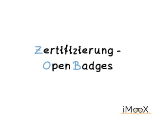 Zertifizierung -
Open Badges
 