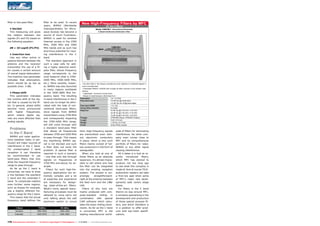 filter or low-pass filter.
• Decibel
This measuring unit gives
the relation between two
signals (P1 and P2) based on
the following equation:
dB = 10 Log10 (P1/P2)
• Insertion loss
Like any other active or
passive element between the
antenna and the receiver/
transmitter the use of a filter causes a certain amount
of overall signal attenuation.
The insertion loss parameter
indicates that attenuation,
which should be as low as
possible (max. 3 dB).
• Phase shift
This parameter indicates
the runtime shift of the signal that is caused by the filter. In general, phase shifts
become more pronounced
with
higher
frequencies,
which means digital signals are more affected than
analog signals.

Problems
in the C Band

WiMAX and radar applications (weather radar, in particular) are major sources of
interference in the C band.
For uninterrupted C band
reception it can therefore
be recommended to use
band-pass filters that only
allow the required frequency
range to pass through.
As far as the C band is
concerned, we have to draw
a line between the standard
C band and the extended C
band. To complicate matters
even further, some regions,
such as Russia for example,
use a slightly different frequency range for the C band.
This means that the actual
frequency band defines the

filter to be used. In recent
years, WiMAX (Worldwide
Interoperatibility for Microwave Access) has become a
source of much frustration.
WiMAX is used for wireless
Internet access in the 2300
MHz, 2500 MHz and 3500
MHz bands and as such has
enormous potential for causing interference in the C
band.
The standard approach in
such a case calls for adding a highly selective bandpass filter, whose frequency
range corresponds to the
local footprint (that is 37004200 MHz, 3400-4200 MHz,
etc.). More recently, however, WiMAX was also launched
in many regions worldwide
in the 3400-3800 MHz frequency band. The resulting
in-band interference in the C
band can no longer be eliminated with the help of conventional band-pass filters,
since signals from WiMAX
transmitters using 3700 MHz
and consequently impacting
the 3700-4200 MHz range,
will still come through with
a standard band-pass filter
that allows all frequencies
between 3700 and 4200 MHz
to pass through. This means
the interfering WiMAX signal is not blocked and such
a filter does not solve the
problem. A special filter is
required in such a scenario
– one that only lets through
signals on frequencies of
3750 MHz and above, for example.
Filters for such high-frequency applications are extremely complex and a lot
of expertise and experience
are necessary for designing state-of-the-art filters.
What’s more, special manufacturing processes must be
adhered to, since we’re not
only talking about the odd
electronic switch or circuit

C-Band

TX(MHz)

RX (MHz)

Standard

5850–6425

3625–4200

Extended

6425–6725

3400–3625

New High-Frequency Filters by MFC
for the C-Band

Model 13961W-I - International (Extended)
C-Band Interference Elimination Filter

• No other filter in the industry provides as much rejection of undesired signals in
such a compact size.
• Eliminates WiMAX, RADAR and virtually all other sources of out-of-band interference
• Lightweight - Aluminium Construction
• Ready to install between LNB & feed horn
Pass band	
3.6 - 4.2 GHz
Pass band Loss	
0.5 dB Typ @ centre band
	
0.5 dB Typ roll-off @ band edges
Pass band VSWR	
1.5:1 Typ
Group Delay Variation	
8 ns Max
Rejection	
45 dB Typ @ 3.55 GHz / 4.25 GHz
	
55 dB Typ @ 3.45 GHz / 4.35 GHz
	
70 dB Typ @ 3.40 GHz / 4.40 GHz
Flanges	
CPR229G (Input), CPR229F (Output)
Length	
5.49“ (13.9 cm)
Weight	
1.125 lbs. (0.51 Kg)
Finish	
Gloss White Lacquer

here. High-frequency signals
are transmitted even without electronic conductors
in place, which is why such
filters mainly consist of hollow conductors in the form of
waveguides.
When you look at one of
those filters as an absolute
layperson, it’s almost impossible to tell where and how
the filter can be integrated
into the existing reception
system. The answer is surprisingly
straightforward:
right at the antenna between
the feed horn and the LNB/
LNA.
Filters of this kind are
mainly produced with computer-assisted
milling
in
combination with special
CAM software which calculates the exact milling movements. As far as the C band
is concerned, MFC is the
leading manufacturer world-

176 TELE-audiovision International — The World‘s Largest Digital TV Trade Magazine — 1
1-12/2013 — www.TELE-audiovision.com

wide of filters for eliminating
interference. No other company even comes close to
MFC and its comprehensive
portfolio of filters for radar,
WiMAX or any other signal
causing interference.
All it takes is a look at recently introduced filters,
which MFC has started to
produce not too long ago
to see what this company is
made of. And of course TELEaudiovision readers can take
a first-row seat when some
of MFC’s major new developments take centre stage
below.
For filters in the C band
there’s no way around MFC,
a company specialising in the
development and production
of those special purpose filters, and which therefore is
in a position to offer products with top-notch specifications.

 