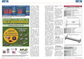 ■ Example with a UHF filter of a pay TV operator: The left picture shows the whole CATV
spectrum without any filter. The right picture shows the result of using a low pass filter
with a cut-off frequency of 296 MHz.

■ The new catalogue by MFC gives an extensive overview of all available filters made by MFC. The
catalogue can also be downloaded diretly off their website: www.microwavefilter.com

174 TELE-audiovision International — The World‘s Largest Digital TV Trade Magazine — 1
1-12/2013 — www.TELE-audiovision.com

Verstärker, zur Fehlfunktion
verleiten.
Deshalb
filtert man am besten
die nicht benötigten Frequenzbereiche, in denen
sich die störenden Signale
befinden, heraus.
Ein vorhandenes Signal
kann unterschiedlich gefiltert werden. Zum einen
kann man einfach nur Signale unter oder über einer
gegebenen Frequenz filtern. Dazu setzt man Tiefpassfilter und Hochpassfilter ein. Ein Tiefpassfilter
läßt die Frequenzen unter
der Grenzfrequenz durch,
während die Frequenzen
über der Grenzfrequenz
stark gedämpft werden.
Bei Hochpassfilter ist es
entsprechend umgekehrt:
unter der Grenzfrequenz
wird das Signal gedämpft
und darüber kommt das
Signal fast ungedämpft
durch.
Kombiniert man einen
Hochpassfilter mit niedriger Grenzfrequenz mit
einem Tiefpassfilter mit
hoher Grenzfrequenz kann
man sogar ganz gezielt
nur einen Frequenzbereich
durchlassen. In diesem
Fall spricht man von einem
Bandpassfilter.
Benutzt man hingegen
einen Tiefpassfilter mit
einem Hochpassfilter, der
eine
höhere
Grenzfrequenz aufweist, dann wird
der mittige Frequenzraum
gefiltert, das Ergebnis ist
ein so genannter Sperrfilter, auch Rejection-Filter
genannt.
Wofür sind solche Filter
gut? Zum einen können
so verschiedene Receiver mit individuellen Frequenzbändern
versorgt
werden, ohne dass sich
die Receiver ein Frequenzband teilen müssen. Dies
geschieht zum Beispiel in
der SCR-Verteilung (Single
Cable Routing), in welcher
bis zu 8 Receiver in Serie
an einem Kabel individuell

die Satellitenprogramme
wählen können.. Jedem
Receiver wird ein eigenes
Frequenzband zugewiesen
und der Router moduliert
in dieses Frequenzband
den gewünschten Transponder.
Netzwerkbetreiber nutzen Filter auch in analogenCATV Netzwerken, um
Kunden mit „kleinen“ Abos
davon abzuhalten, alle Kanäle zu empfangen. Die
Premium-Kanäle
werden
einfach auf höheren Frequenzen abgelegt und ein
oftmals verplombter Tiefpassfilter am Hauseingang
verhindert den Empfang
dieser Kanäle.
Ein weitaus wichtigerer
Grund Filter einzusetzen
ergibt sich jedoch aus dem
Umstand, dass sich benachbarte Signale oftmals
gegenseitig stören. Leider
drängen sich immer mehr
verschiedene Applikationen in das eingeschränkte Frequenzspektrum und
selbst die strengsten Vorschriften und Frequenztabellen können nichts
gegen diese Störungen
bewirken.
Ein
bekanntes Praxis-Beispiel sind
zum Beispiel Störungen
im DVB-T/T2 Bereich, die
durch das LTE-Signal hervorgerufen werden. Laut
Normen sollten alle Anwendungen im Frequenzspektrum ungestört nebeneinander in den jeweils
zugeteilten
Frequenzen
funktionieren. Die Realität
ist aber zu oft ander.
Allgemein wird Interferenz in der Hochfrequenz
durch verschiedene Phänomen hervorgerufen. In
den Receivern:
- Störungen durch benachbarten Frequenzen
- Störungen im Frequenzbereich der ZF (ZF
= Zwischenfrequenz)
- Störungen im Frequenzbereich der LO-

Frequenz (LO = Lokaler
Oszillator)
Aber auch im Sender
treten Störungen auf:
- Neben der Emissionsfrequenz treten auf
naheliegenden Frequenzen oftmals ungewollte
Ausstrahlungen auf, die
durch den Modulator erzeugt werden
- Oberwellenemissionen
- Störemissionen die
durch Intermodulation
entstehen

Neue Hochfrequenz Filter von MFC
für das C-Band

Model 18253 - C-Band (INSAT) Transmit Reject Filter
• This TRF provides deep rejection of the transmit band with minimal effect on the
receive band.
• Ideal for INSAT and other Region-Specific Receive Applications
• Alternate Flange Configurations are Available Upon Request
Pass band	
4.5 - 4.8 GHz (C-INSAT Downlink)
Insertion Loss	
0.50 dB Max
VSWR	
1.30:1 Max
Reject Band	
6.725 - 7.025 GHz (C-INSAT Uplink)
Rejection	
80 dB Min
Operating Temperature Range	
-10°C to +60°C
Flanges	CPR229G
Dimensions	
3.95” x 3.88” x 2.75” (100mm x 98mm x 70mm)
Finish	
Gloss White Lacquer
Model 18323 - C-Band (INSAT) Receive Reject Filter

Um einen passenden Filter auswählen zu können,
sollte man die vom Hersteller angegebenen Parameter verstehen. Hier
die Erklärung einiger der
wichtigsten Parameter:
- Dämpfung
(Attenuation)
Die Dämpfung gibt in
Dezibel an, um wie viel
das Eingangssignal abgeschwächt wurde. Dazu
wird der Signalpegel am
Eingang und am Ausgang
gemessen, weshalb die
Dämpfung in Dezibel (dB)
angegeben wird.
- Bandbreite
(Bandwidth)
Dieser Parameter gibt
die
Bandbreite
eines
Bandpassfilters an, also
der Frequenzbereich, der
mit einer relativen Durchgangsdämpfung von maximal 3 dB den Filter durchquert.
- Grenzfrequenz
(Cut-Off Frequency)
Hier handelt es sich um
die Frequenz, ab welcher
Hochpassfilter und Tiefpassfilter anspringen.
- Dezibel (Decibel)
Dieser Wert gibt das
Verhältnis zweier Signale
(P1 und P2) anhand der
folgenden Gleichung an:
dB = 10 Log10 (P1/P2)

• Same as before but rejection of the receive (Downlink) band
Passband	
6.725 - 7.025 GHz
Insertion Loss	
0.10 dB Approx.
VSWR	
1.22:1 Max
Reject Band	
4.5 - 4.8 GHz
Rejection	
80 dB Typ
Flanges	CPR137/CPR137G
Dimensions	
5.00“ x 2.69“ x 1.94“ (127mm x 68mm x 49mm)
Finish	
White Lacquer
Model 18506 - Multi-Purpose C-Band Transmit Filter

• This Uplink filter not only rejects the entire receive band (below 4.2 GHz), but
it also rejects transmissions from other potential sources of interference etc., that
RRFs do not.
• Ideal for use in high-density transmit paths, like:
Wireless Services (Point-Multipoint)	
4.55 - 4.9 GHz
Maritime & Aeronautical Radio Navigation	 4.2 - 5.6 GHz
Broadcast Auxiliary Services	
6.95 -7.15 GHz
• Ideal for all “standard band” C-Band Uplink Applications
• Easy bolt-on installation and no power supply required
Passband	
5.925 - 6.425 GHz
Passband Loss	
0.3 dB Max
Passband Return Loss	
17.7 dB Min
Rejection	
50 dB Min @ 5.625 GHz
	
40 dB Min @ 6.725 GHz
Power Rating	
400 Watts
Flanges	CPR137F
Dimensions	
9.50” x 2.69” x 1.94” (241mm x 68mm x 49mm)
Finish	
Gloss White Lacquer

www.TELE-audiovision.com — 1
1-12/2013 — TELE-audiovision International — 全球发行量最大的数字电视杂志

175

 
