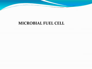 MICROBIAL FUEL CELL
 