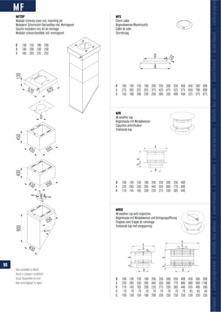 MF
D
550
450
550450
455
520
555
620
450130400900
0-45°
B
Ø
70B
A
A
G
A
G
BH
Ø
BH
Ø
ortment|Lieferprogramm|Détailsdespièces|Assortiment|Assortment|Lieferprogramm|Détailsdespièces|Assortiment|Assortment|Lieferprogra
MFS
Collet de solin
MFK
All weather cap
Trekkende kap
MFKR
All weather cap with inspection
MFTOP
Also available in black
Aussi disponible en noir
90
 