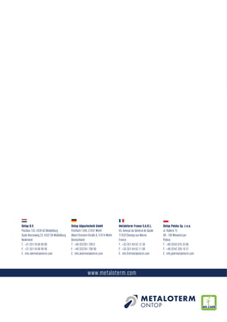 Ontop B.V. Ontop Abgastechnik GmbH
Deutschland
Metaloterm France S.A.R.L. Ontop Polska Sp. z o.o.
WE CARE
 