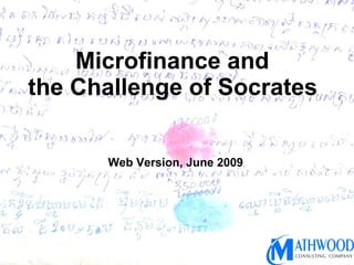 Microfinance and  the Challenge of Socrates   Web Version, June 2009 