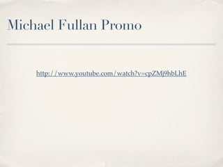 Michael Fullan Promo


    http://www.youtube.com/watch?v=cpZMj9hbLhE
 