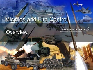Missiles and Fire Control CLEARED FOR PUBLIC RELEASE Overview 