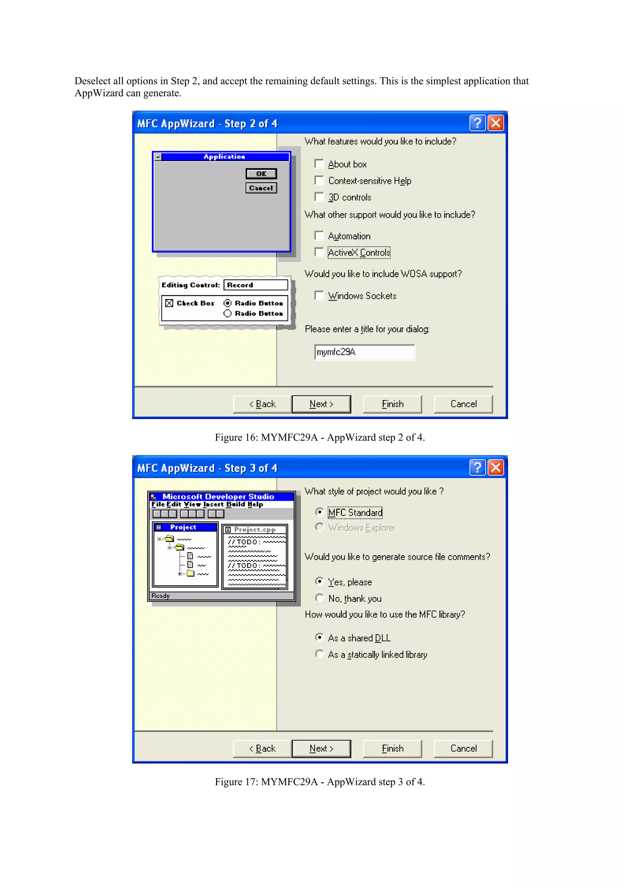 Deselect all options in Step 2, and accept the remaining default settings. This is the simplest application that
AppWizard can generate.
Figure 16: MYMFC29A - AppWizard step 2 of 4.
Figure 17: MYMFC29A - AppWizard step 3 of 4.
 