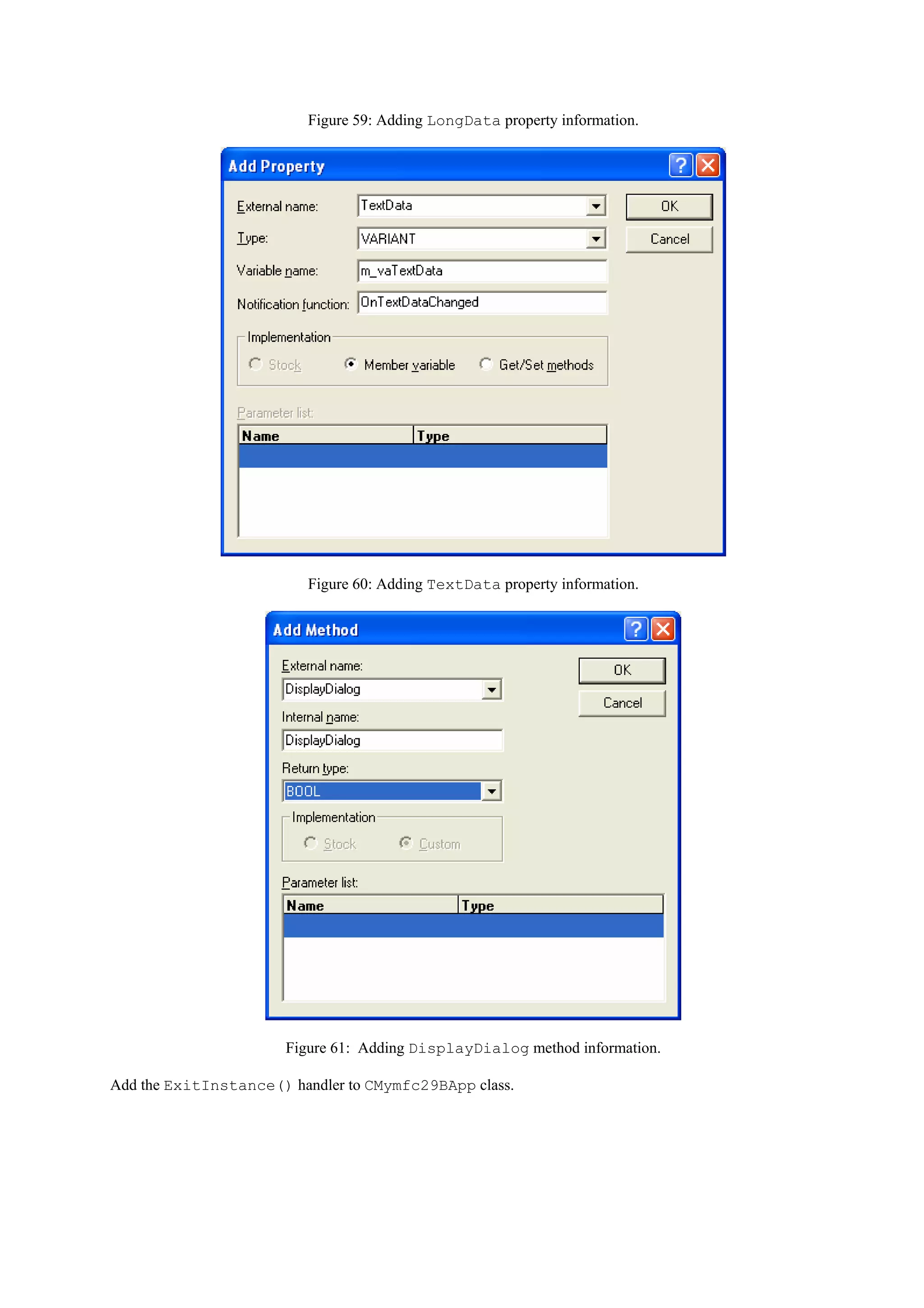 Figure 59: Adding LongData property information.
Figure 60: Adding TextData property information.
Figure 61: Adding DisplayDialog method information.
Add the ExitInstance() handler to CMymfc29BApp class.
 