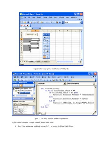Figure 1: An Excel spreadsheet that uses VBA code.
Figure 2: The VBA code for the Excel spreadsheet.
If you want to create the example yourself, follow these steps:
1. Start Excel with a new workbook, press Alt-F11 to invoke the Visual Basic Editor.
 