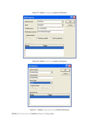Figure 59: Adding LongData property information.
Figure 60: Adding TextData property information.
Figure 61: Adding DisplayDialog method information.
Add the ExitInstance() handler to CMymfc29BApp class.
 