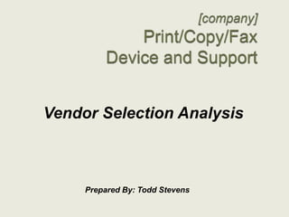 Vendor Selection Analysis

Prepared By: Todd Stevens

 