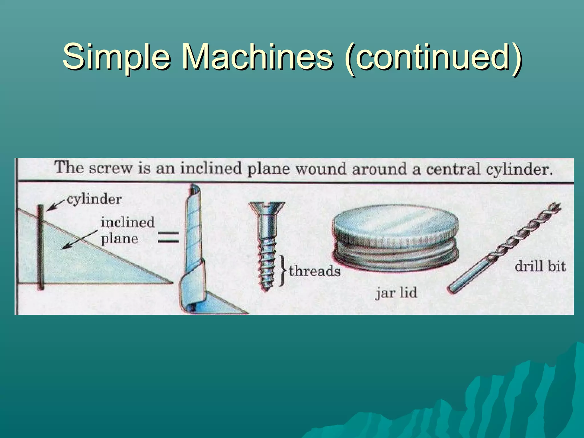 Simple Machines (continued)
 