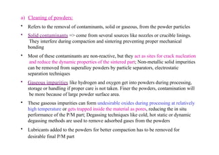 Powder Contamination Powder metallurgy and Related Process in Manufacturing Technology | PPTX