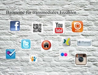 25.05.11 Seite  Bausteine für transmediales Erzählen 