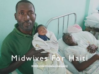 Midwives For Haiti
www.midwivesforhaiti.org
 