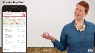 Branded Map Pack
#MozCon@SUZZICKS #digitalzone
 