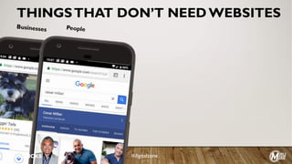 Businesses
THINGSTHAT DON’T NEED WEBSITES
People
@SUZZICKS #digitalzone
 