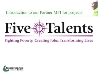 Introduction to our Partner MFI for projects
 