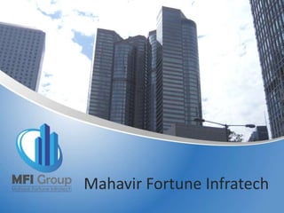 Mahavir Fortune Infratech

 