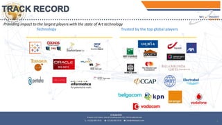 4
Technology Trusted by the top global players
Providing impact to the largest players with the state of Art technology
 