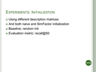 Slides from CARR 2012 WS - Enhancing Matrix Factorization Through Initialization for Implicit Feedback Databases