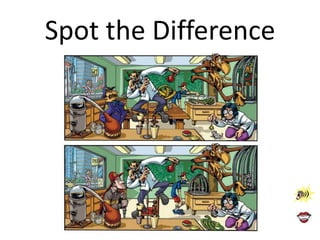 Spot the Difference

 