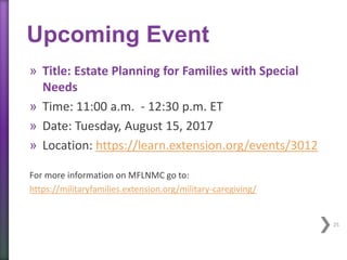 » Title: Estate Planning for Families with Special
Needs
» Time: 11:00 a.m. - 12:30 p.m. ET
» Date: Tuesday, August 15, 20...