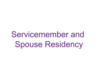 Servicemember and
Spouse Residency
 