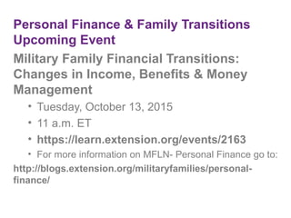 Personal Finance & Family Transitions
Upcoming Event
Military Family Financial Transitions:
Changes in Income, Benefits & ...