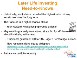 Later Life Investing Need-to-Knows 
• 
Historically, stocks have provided the highest return of any asset class over the l...