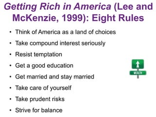 Getting Rich in America (Lee and
McKenzie, 1999): Eight Rules
• Think of America as a land of choices
• Take compound inte...