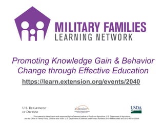 Promoting Knowledge Gain & Behavior
Change through Effective Education
https://learn.extension.org/events/2040
 
