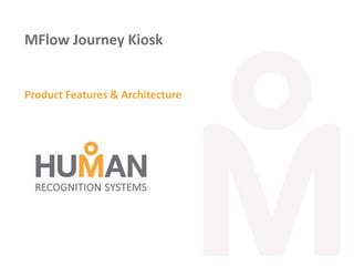 MFlow Journey Kiosk

Product Features & Architecture

 