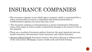  The insurance company is one which signs a contract, which is represented by a
policy, and provides an entity or individ...